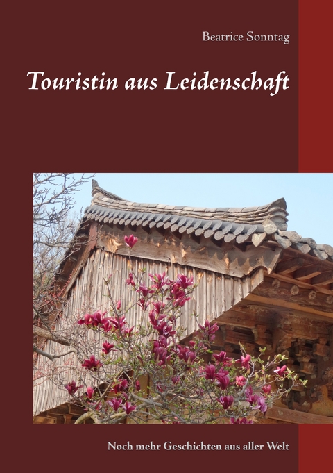 Touristin aus Leidenschaft -  Beatrice Sonntag