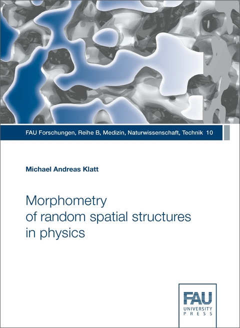 Morphometry of random spatial structures in physics - Michael Andreas Klatt