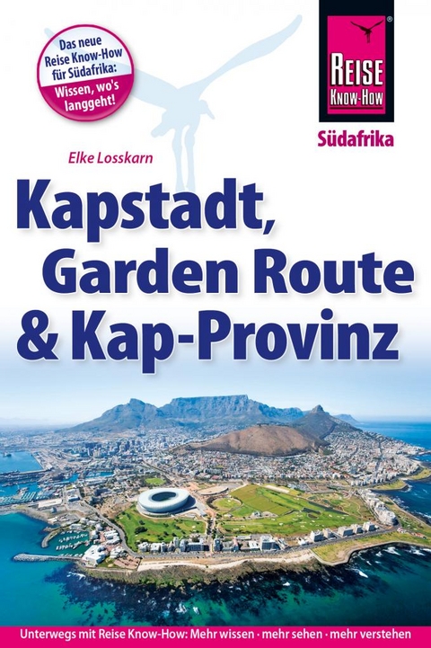 Reise Know-How Reiseführer Kapstadt, Garden Route und Kap-Provinz - Elke Losskarn, Dieter Losskarn