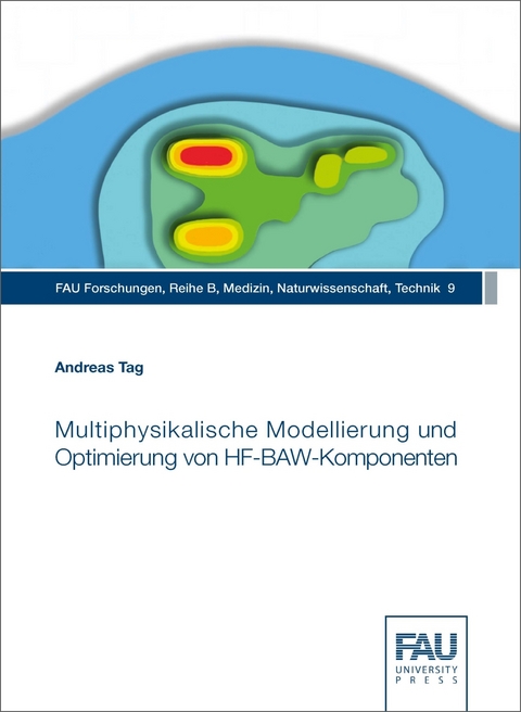Multiphysikalische Modellierung und Optimierung von HF-BAW-Komponenten - Andreas Tag