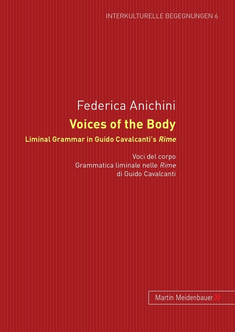 Voices of the Body. Liminal Grammar in Guido Cavalcanti's Rime - Frederica Anichini