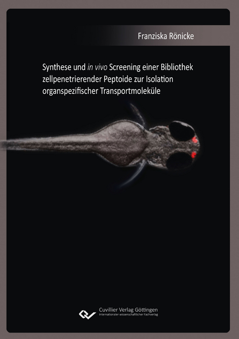 Synthese und in vivo Screening einer Bibliothek zellpenetrierender Peptoide zur Isolation organspezifischer Transportmoleküle - Franziska Rönicke