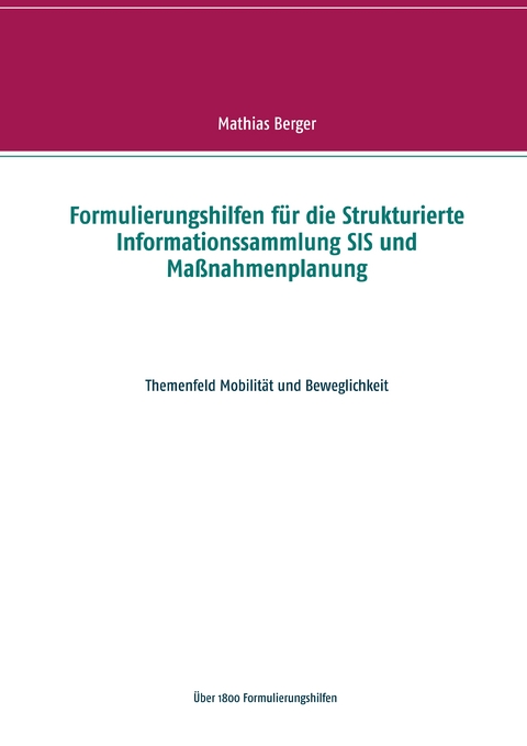 Formulierungshilfen für die Strukturierte Informationssammlung SIS und Maßnahmenplanung - Mathias Berger