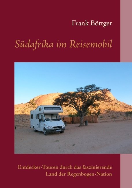 Südafrika im Reisemobil - Frank Böttger