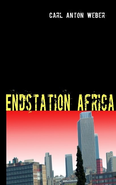 Endstation Africa - Carl Anton Weber