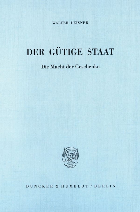 Der gütige Staat. - Walter Leisner