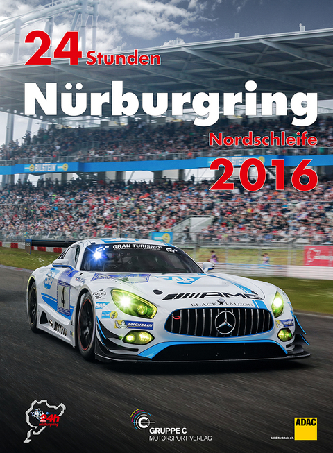 24h Rennen Nürburgring. Offizielles Jahrbuch zum 24 Stunden Rennen auf dem Nürburgring / 24 Stunden Nürburgring Nordschleife 2016 - Jörg R Ufer