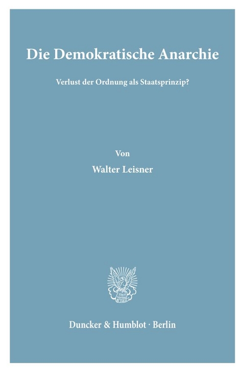 Die Demokratische Anarchie. - Walter Leisner