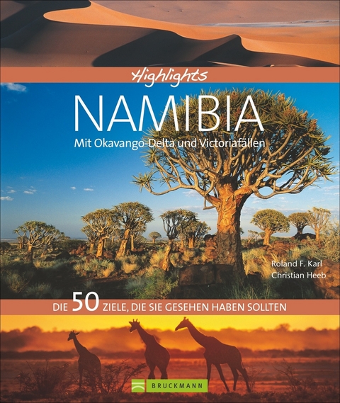 Highlights Namibia mit Okavango-Delta und Viktoriafällen - Christian Heeb, Roland F. Karl