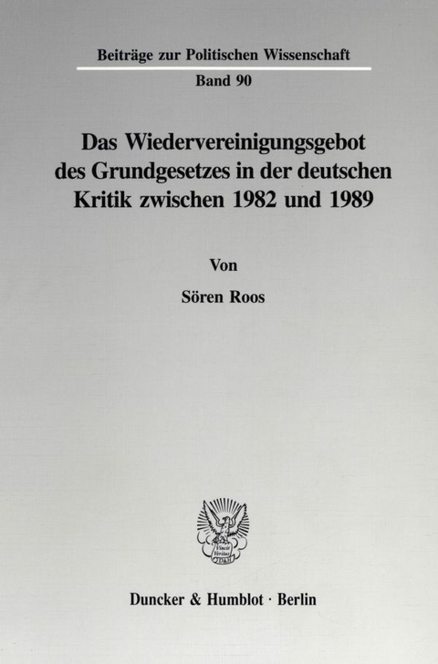 Das Wiedervereinigungsgebot des Grundgesetzes in der deutschen Kritik zwischen 1982 und 1989. - Sören Roos