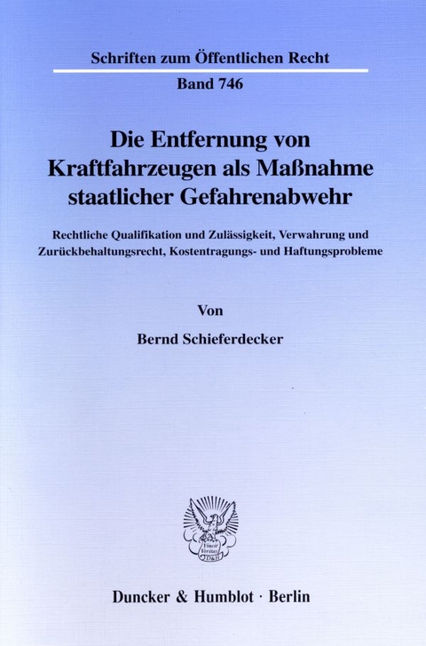 Die Entfernung von Kraftfahrzeugen als Maßnahme staatlicher Gefahrenabwehr. - Bernd Schieferdecker