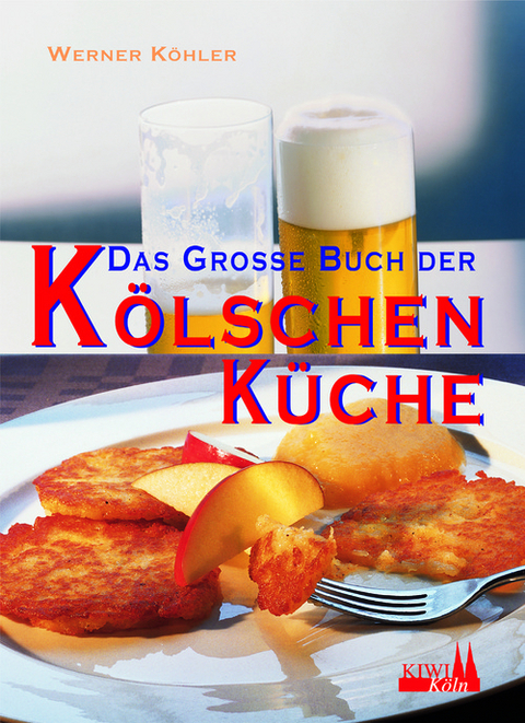 Das grosse Buch der Kölschen Küche - Werner Köhler