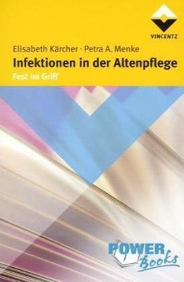 Infektionen in der Altenpflege - Elisabeth Kärcher, Petra Menke