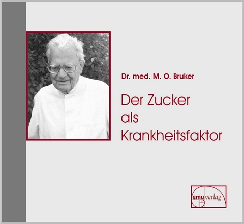 Der Zucker als Krankheitsfaktor - Max Otto Bruker