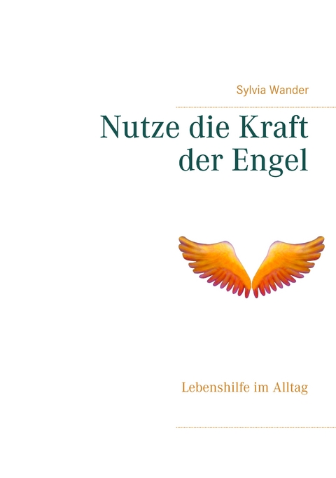 Nutze die Kraft der Engel - Sylvia Wander