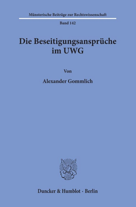 Die Beseitigungsansprüche im UWG. - Alexander Gommlich