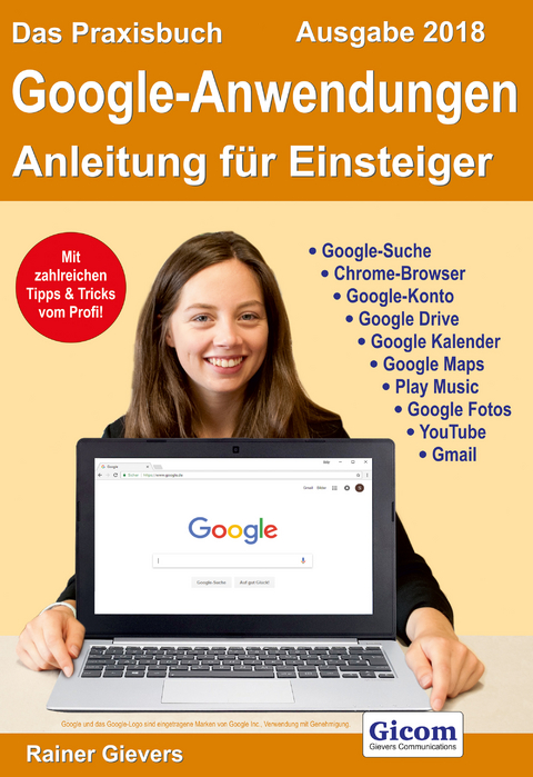 Das Praxisbuch Google-Anwendungen - Anleitung für Einsteiger (Ausgabe 2018) - Rainer Gievers