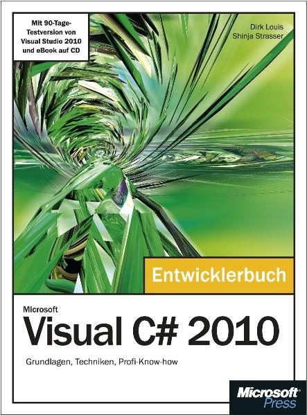 Microsoft Visual C# 2010 - Das Entwicklerbuch - Thorsten Kansy, Dirk Louis, Shinja Strasser