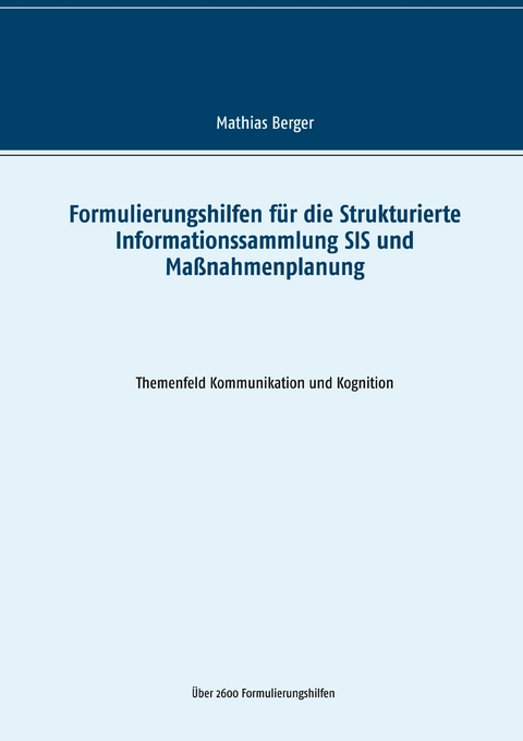 Formulierungshilfen für die Strukturierte Informationssammlung SIS und Maßnahmenplanung - Mathias Berger