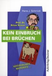 Kopiervorlagen Mathematik / Prof. Dr. Brian Teaser Kein Einbruch bei Brüchen - Hans J Schmidt