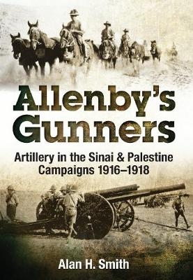Allenby's Gunners -  Alan H. Smith