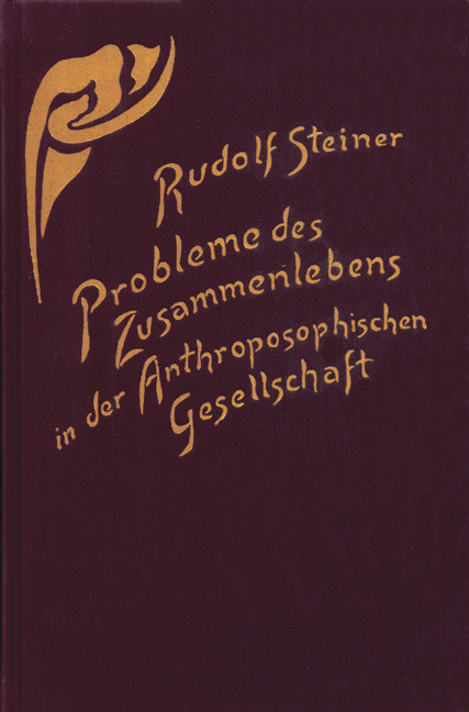 Probleme des Zusammenlebens in der Anthroposophischen Gesellschaft - Rudolf Steiner