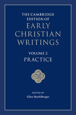 The Cambridge Edition of Early Christian Writings: Volume 2, Practice - 