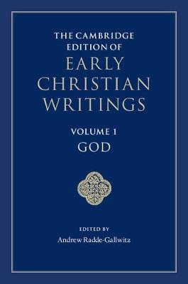 Cambridge Edition of Early Christian Writings: Volume 1, God - 