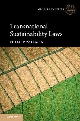 Transnational Sustainability Laws -  Phillip Paiement