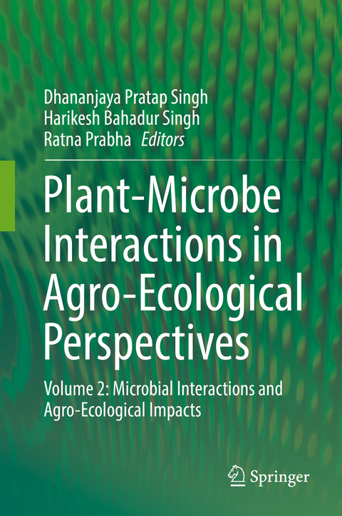 Plant-Microbe Interactions in Agro-Ecological Perspectives - 