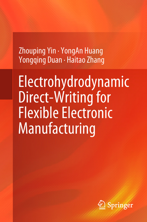 Electrohydrodynamic Direct-Writing for Flexible Electronic Manufacturing -  Yongqing Duan,  Yongan Huang,  Zhouping Yin,  Haitao Zhang