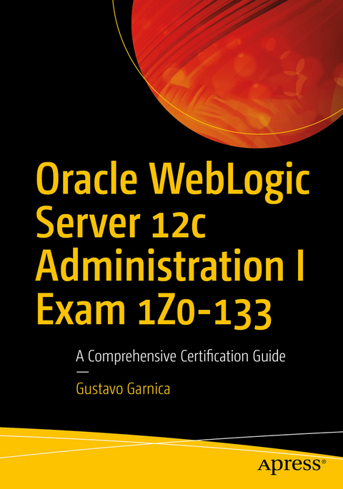 Oracle WebLogic Server 12c Administration I Exam 1Z0-133 -  Gustavo Garnica