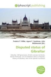 Disputed Status of Gibraltar - Frederic P Miller, Agnes F Vandome, John McBrewster