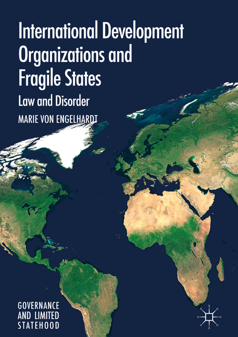 International Development Organizations and Fragile States - Marie von Engelhardt