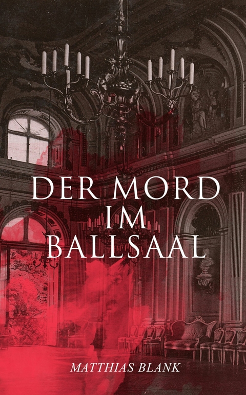 Der Mord im Ballsaal -  Matthias Blank