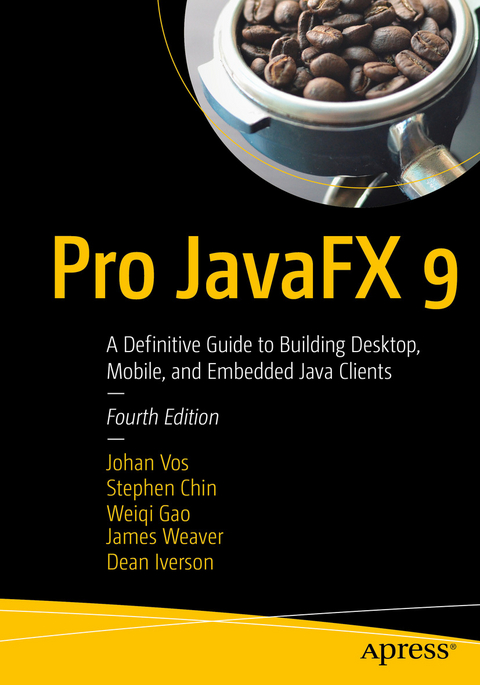 Pro JavaFX 9 -  Stephen Chin,  Weiqi Gao,  Dean Iverson,  Johan Vos,  James Weaver