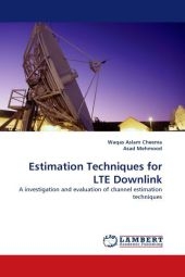 Estimation Techniques for LTE Downlink - Waqas Aslam Cheema, Asad Mehmood
