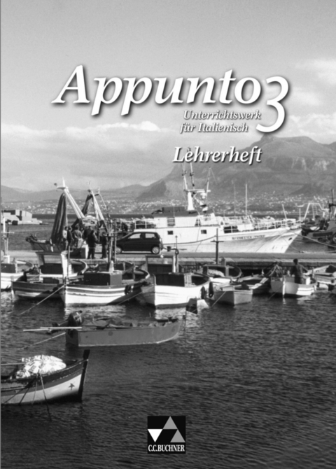 Appunto. Unterrichtswerk für Italienisch als 3. Fremdsprache / Appunto LH 3 - Michaela Banzhaf, Andreas Jäger, Karma Mörl