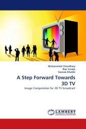 A Step Forward Towards 3D TV - Muhammad Choudhary, Riaz Junejo, Siamak Khatibi