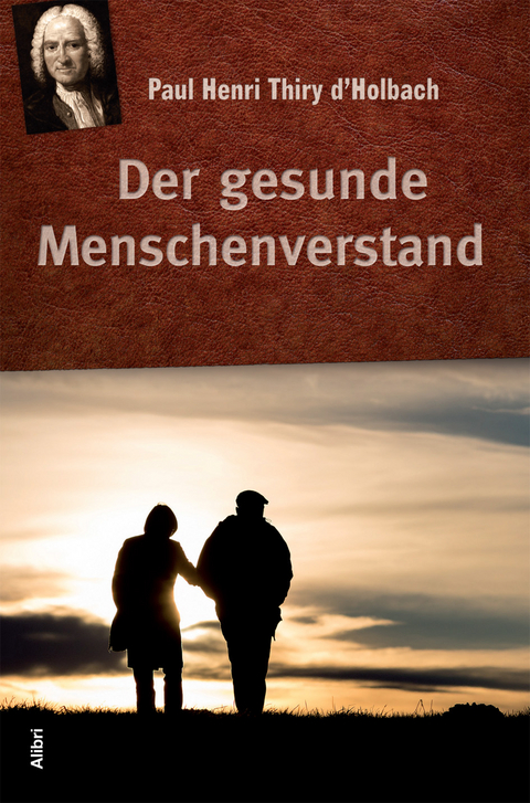 Der gesunde Menschenverstand - Paul Henri Thiry d’ Holbach