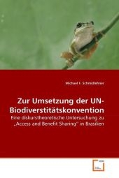 Zur Umsetzung der UN-Biodiverstitätskonvention - Michael F. Schmidlehner