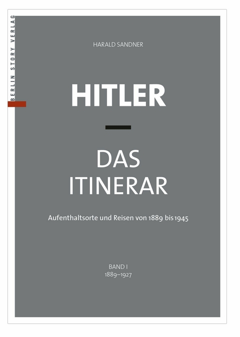 Hitler – Das Itinerar (Band I) - Harald Sandner