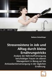 Stressresistenz in Job und Alltag durch kleine  Ernährungstricks - Barbara Gstoettinger