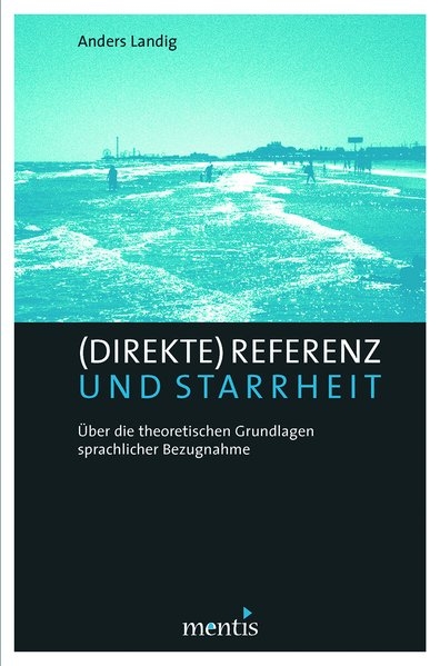 (Direkte) Referenz und Starrheit - Anders Landig