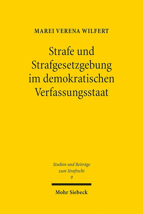 Strafe und Strafgesetzgebung im demokratischen Verfassungsstaat - Marei Verena Wilfert