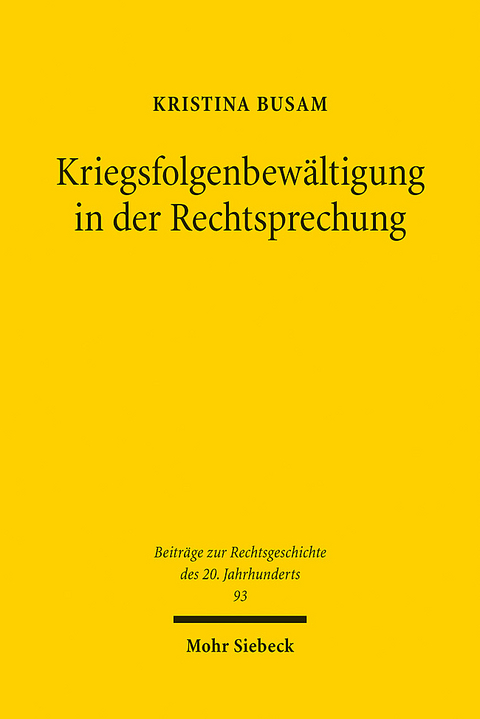 Kriegsfolgenbewältigung in der Rechtsprechung - Kristina Busam