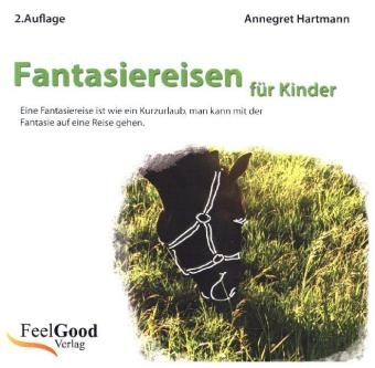 Fantasiereisen für Kinder - Annegret Hartmann