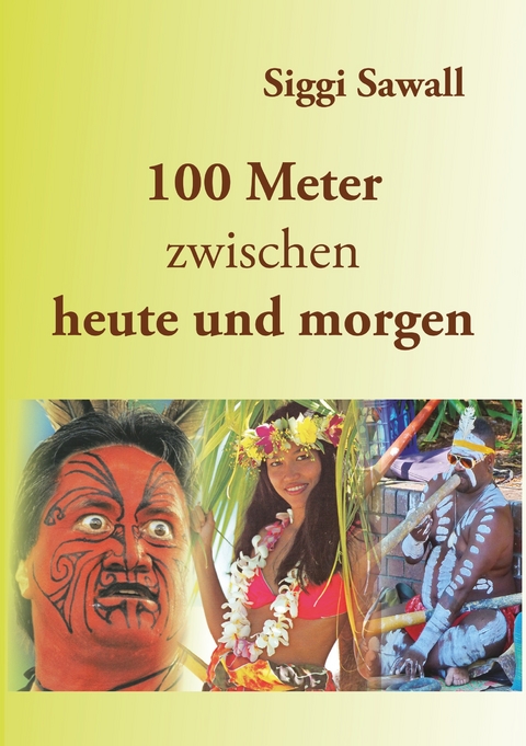 100 Meter zwischen heute und morgen -  Siggi Sawall