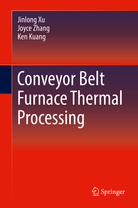 Conveyor Belt Furnace Thermal Processing - Jinlong Xu, Joyce Zhang, Ken Kuang