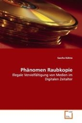 Phänomen Raubkopie - Sascha Kühne